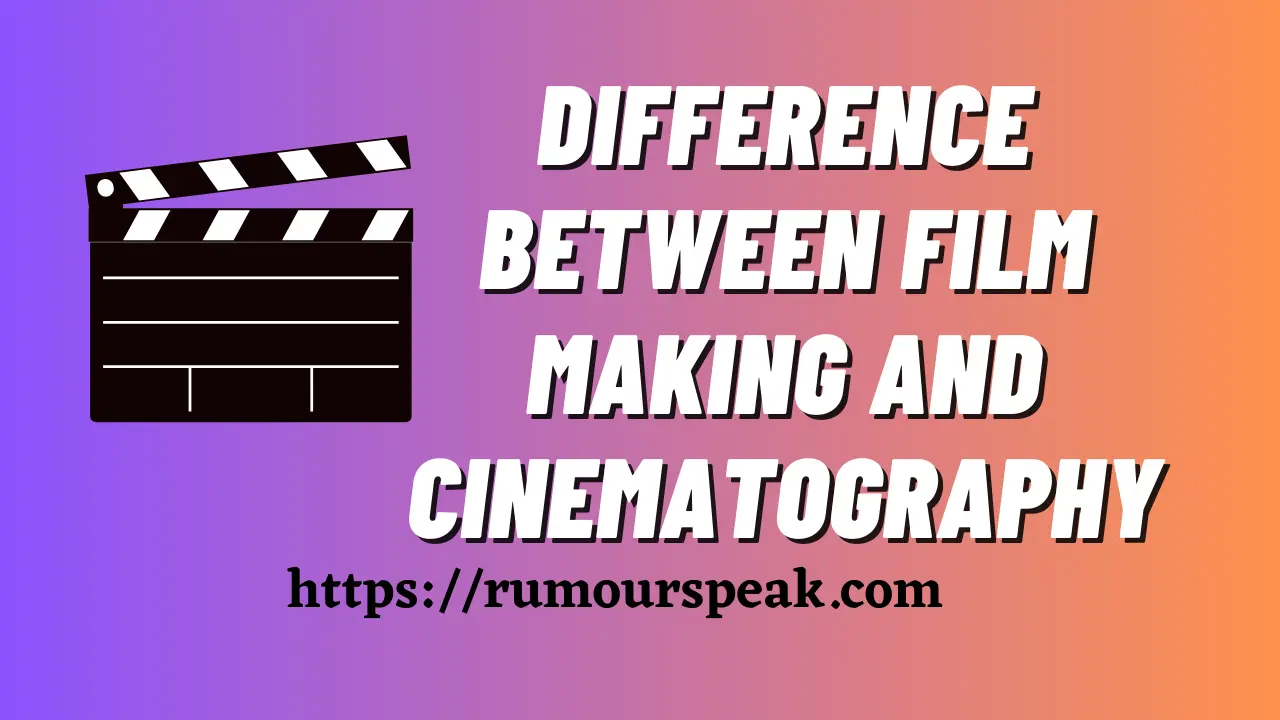 film making vs cinematography